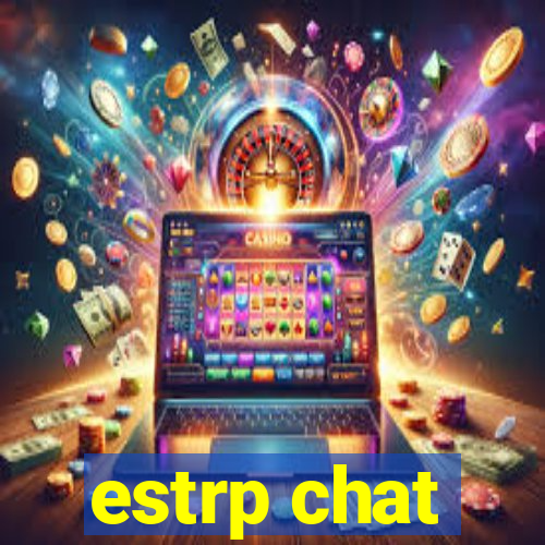 estrp chat